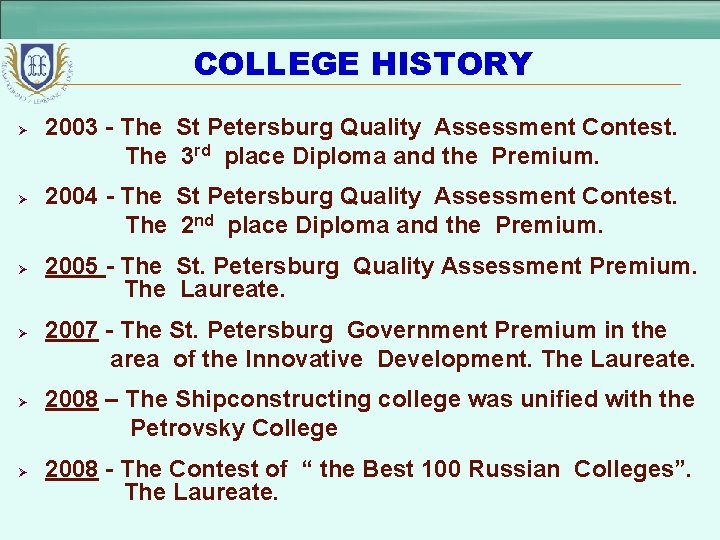 COLLEGE HISTORY Ø Ø Ø 2003 - The St Petersburg Quality Assessment Contest. The