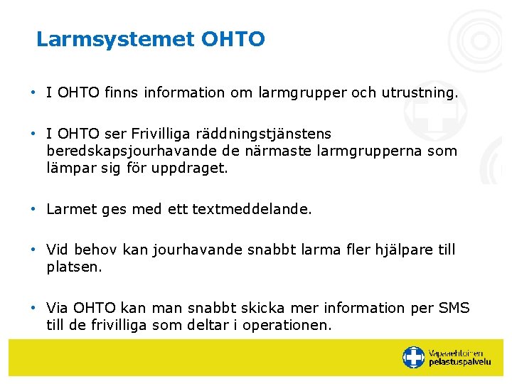 Larmsystemet OHTO • I OHTO finns information om larmgrupper och utrustning. • I OHTO