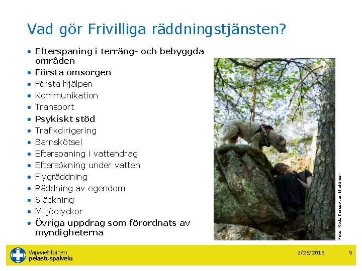 Vad gör Frivilliga räddningstjänsten? Foto: Röda Korset/Jari Miettinen • Efterspaning i terräng- och bebyggda