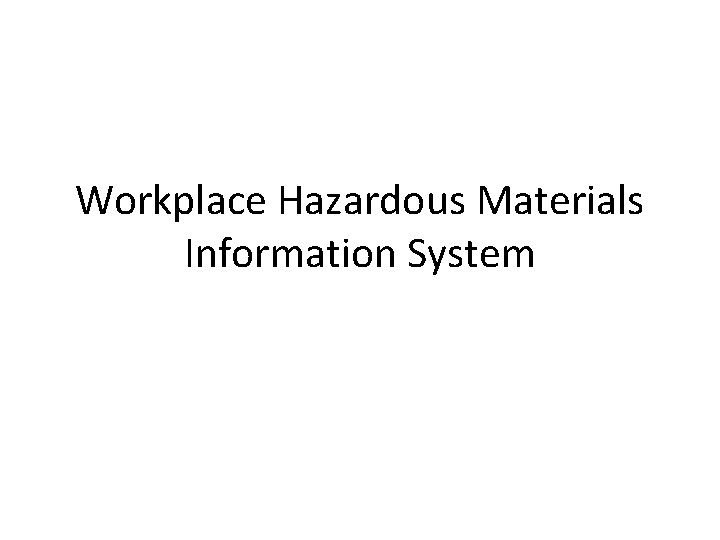 Workplace Hazardous Materials Information System The Three Components