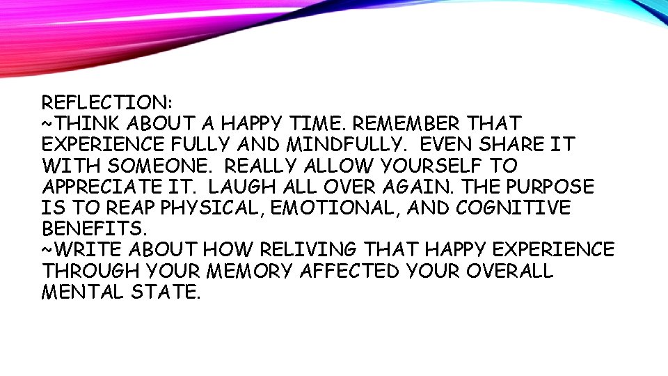 REFLECTION: ~THINK ABOUT A HAPPY TIME. REMEMBER THAT EXPERIENCE FULLY AND MINDFULLY. EVEN SHARE