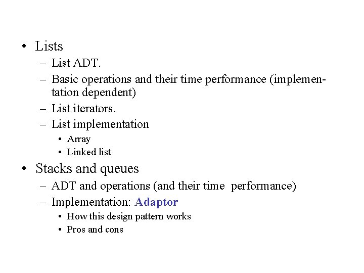  • Lists – List ADT. – Basic operations and their time performance (implementation