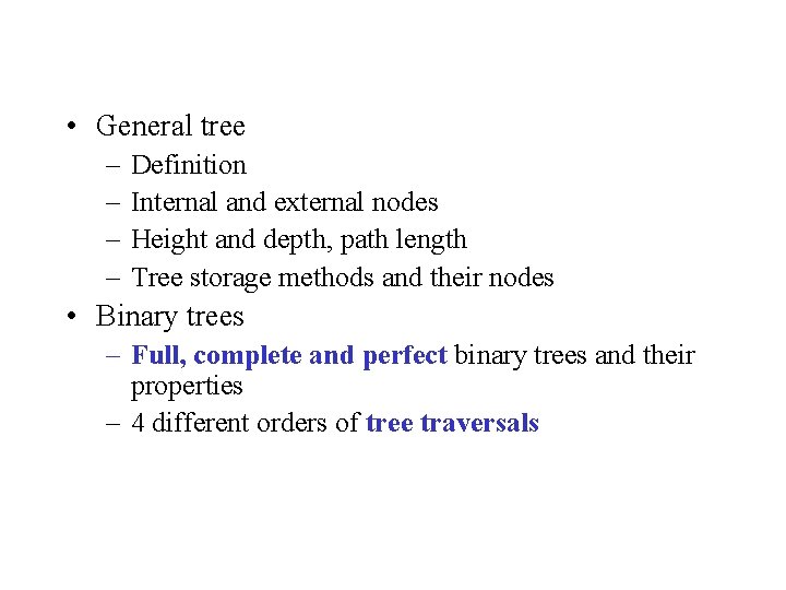  • General tree – – Definition Internal and external nodes Height and depth,