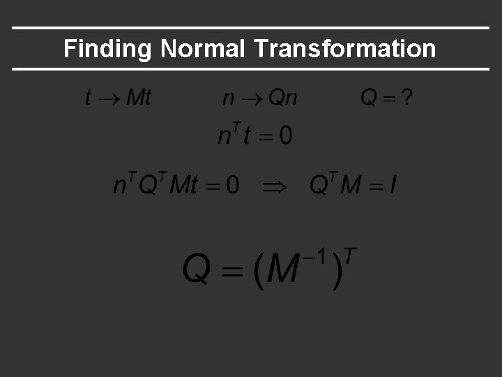 Finding Normal Transformation Finding Normal Transformation