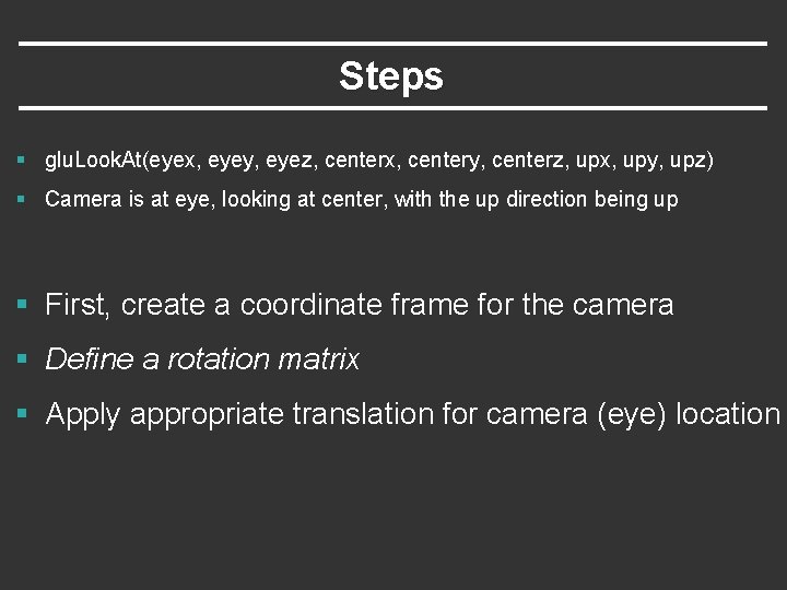 Steps § glu. Look. At(eyex, eyey, eyez, centerx, centery, centerz, upx, upy, upz) § Steps § glu. Look. At(eyex, eyey, eyez, centerx, centery, centerz, upx, upy, upz) §