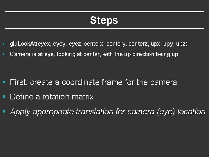Steps § glu. Look. At(eyex, eyey, eyez, centerx, centery, centerz, upx, upy, upz) § Steps § glu. Look. At(eyex, eyey, eyez, centerx, centery, centerz, upx, upy, upz) §