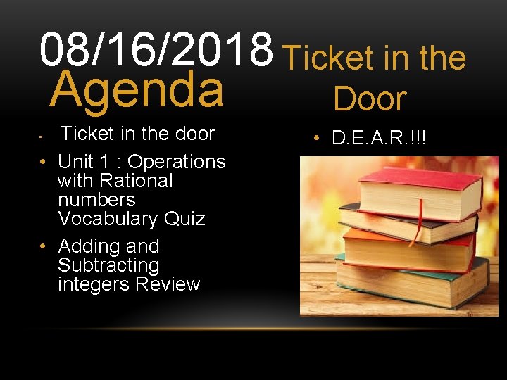 08/16/2018 Ticket in the Agenda Ticket in the door • Unit 1 : Operations
