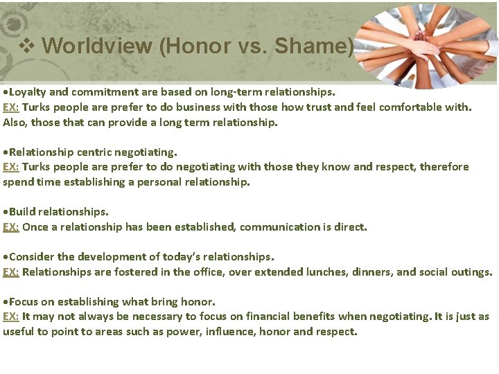 v Worldview (Honor vs. Shame) • Loyalty and commitment are based on long-term relationships.