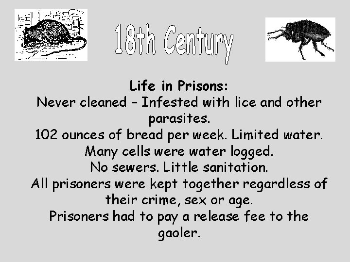 Life in Prisons: Never cleaned – Infested with lice and other parasites. 102 ounces