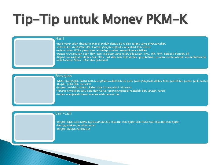 Tip-Tip untuk Monev PKM-K Hasil • Hasil yang telah dicapai minimal sudah diatas 80