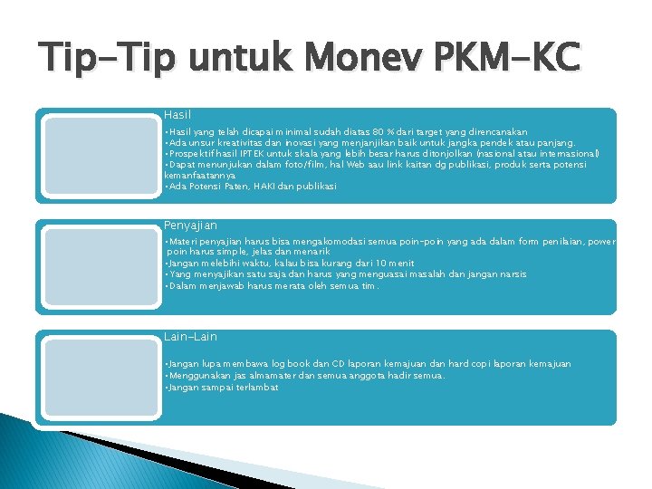 Tip-Tip untuk Monev PKM-KC Hasil • Hasil yang telah dicapai minimal sudah diatas 80