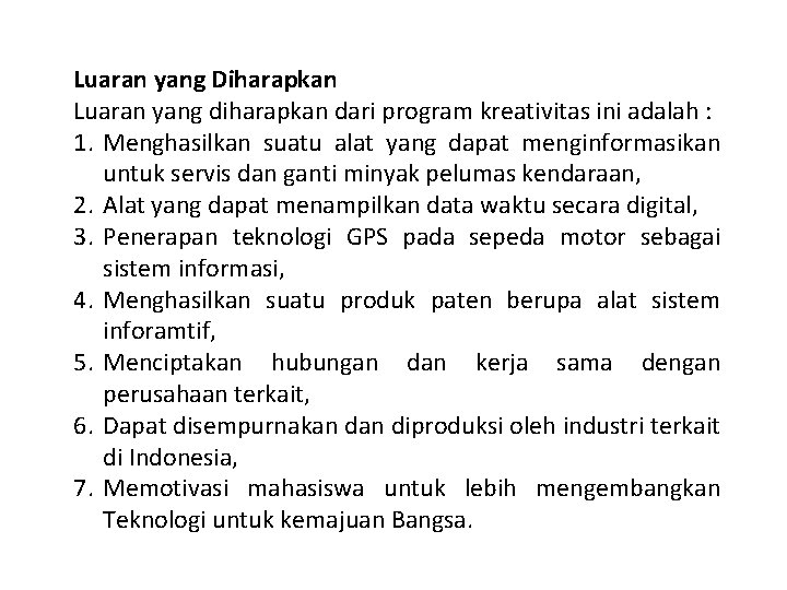 Luaran yang Diharapkan Luaran yang diharapkan dari program kreativitas ini adalah : 1. Menghasilkan