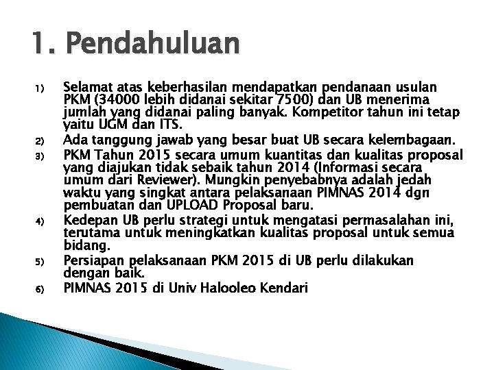 1. Pendahuluan 1) 2) 3) 4) 5) 6) Selamat atas keberhasilan mendapatkan pendanaan usulan