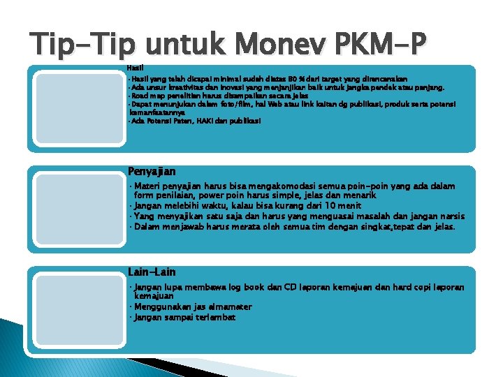 Tip-Tip untuk Monev PKM-P Hasil • Hasil yang telah dicapai minimal sudah diatas 80