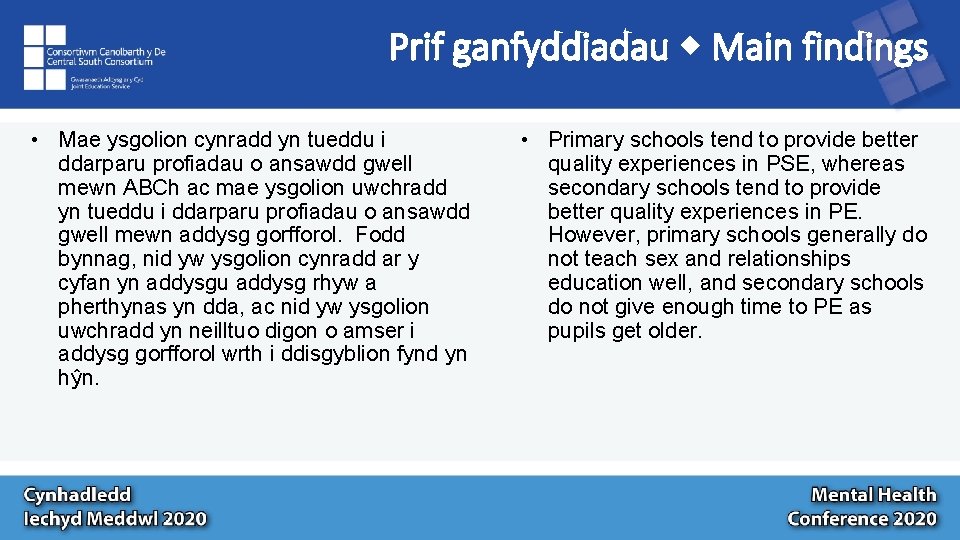 Prif ganfyddiadau Main findings • Mae ysgolion cynradd yn tueddu i ddarparu profiadau o