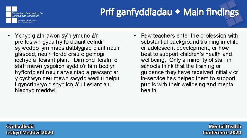 Prif ganfyddiadau Main findings • Ychydig athrawon sy’n ymuno â’r proffesiwn gyda hyfforddiant cefndir