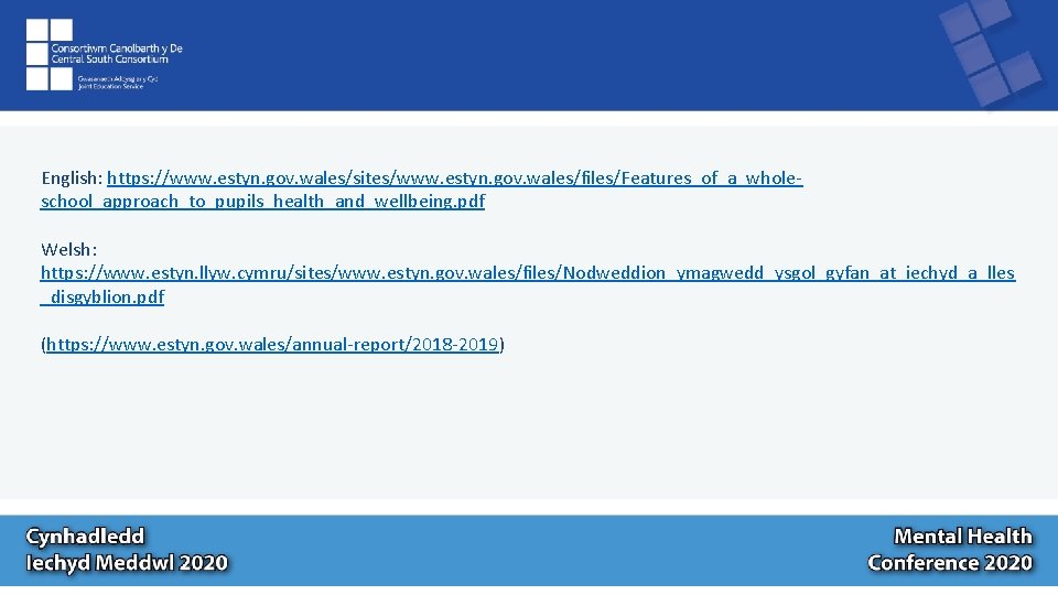 English: https: //www. estyn. gov. wales/sites/www. estyn. gov. wales/files/Features_of_a_wholeschool_approach_to_pupils_health_and_wellbeing. pdf Welsh: https: //www. estyn.