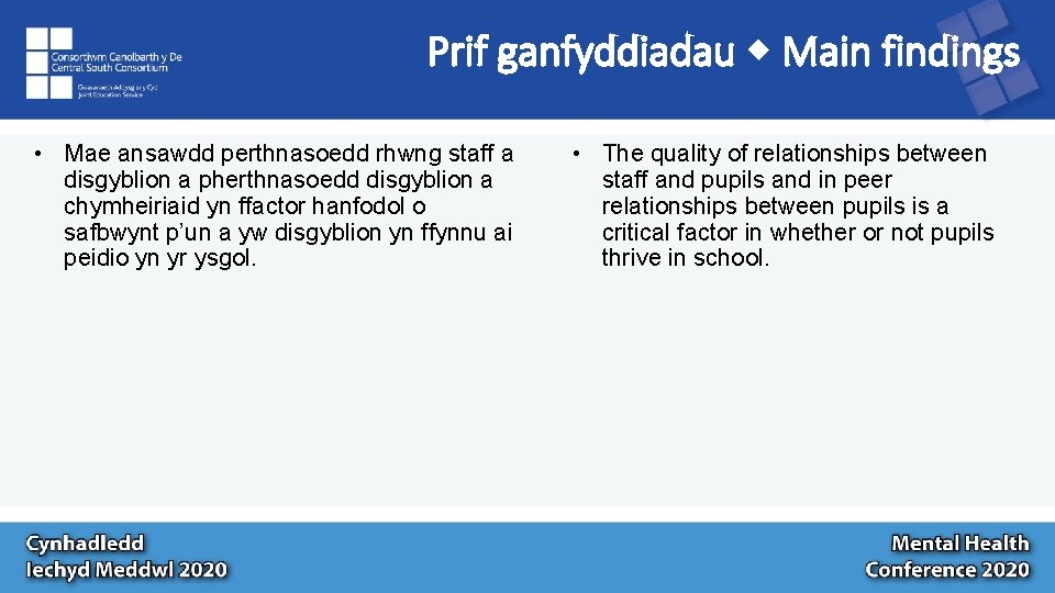 Prif ganfyddiadau Main findings • Mae ansawdd perthnasoedd rhwng staff a disgyblion a pherthnasoedd