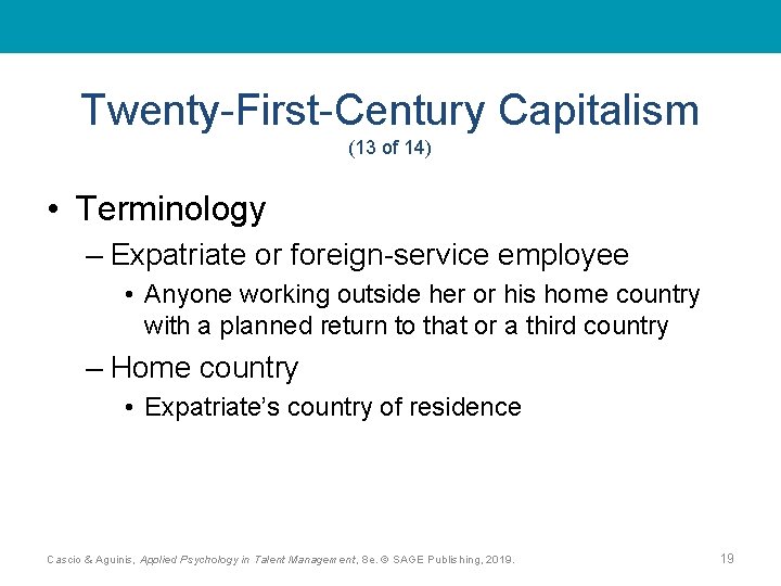 Twenty-First-Century Capitalism (13 of 14) • Terminology – Expatriate or foreign-service employee • Anyone