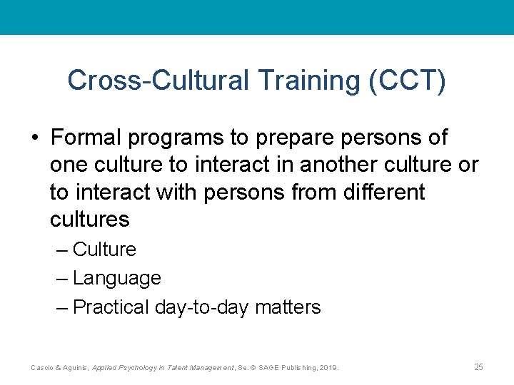 Cross-Cultural Training (CCT) • Formal programs to prepare persons of one culture to interact