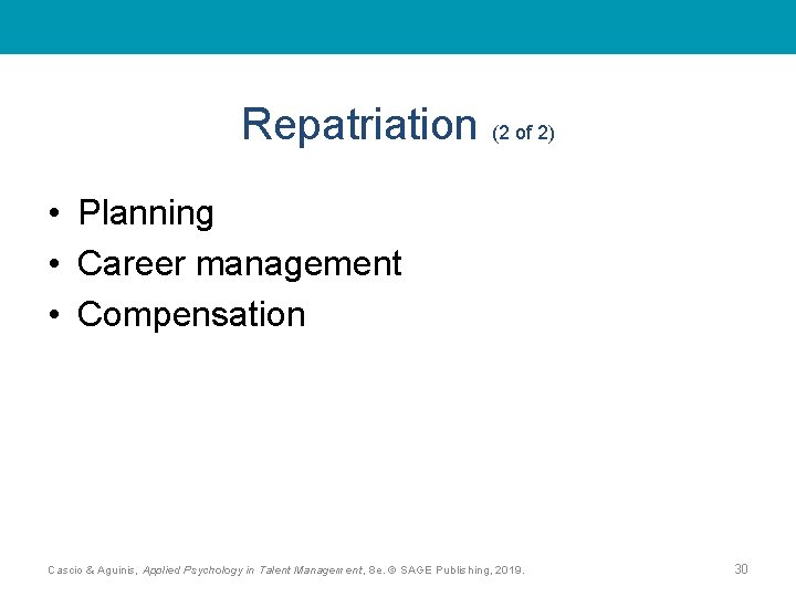 Repatriation (2 of 2) • Planning • Career management • Compensation Cascio & Aguinis,