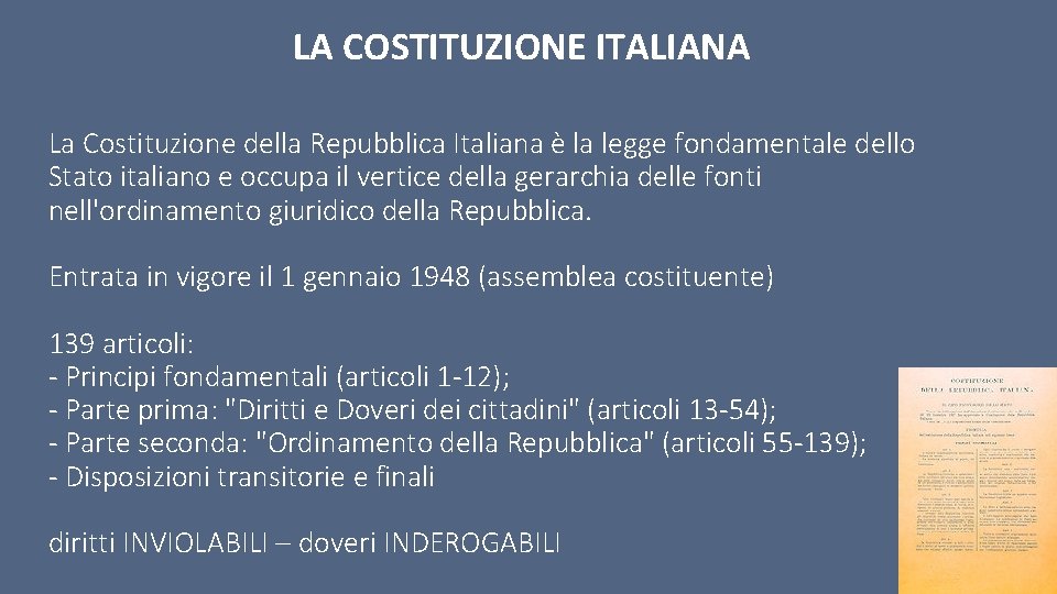 LA COSTITUZIONE ITALIANA La Costituzione della Repubblica Italiana è la legge fondamentale dello Stato