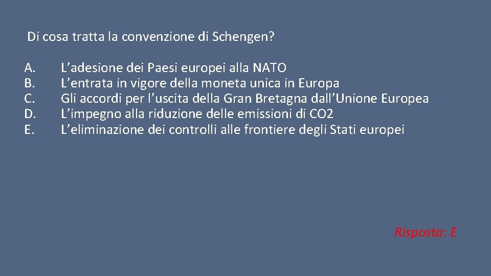 Di cosa tratta la convenzione di Schengen? A. B. C. D. E. L’adesione dei
