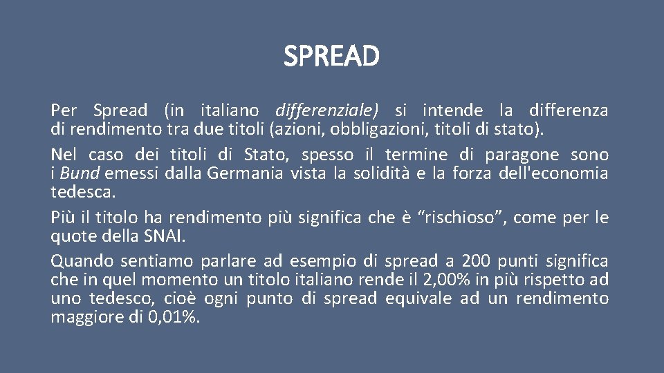 SPREAD Per Spread (in italiano differenziale) si intende la differenza di rendimento tra due