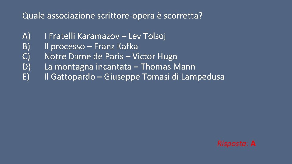 Quale associazione scrittore-opera è scorretta? A) B) C) D) E) I Fratelli Karamazov –