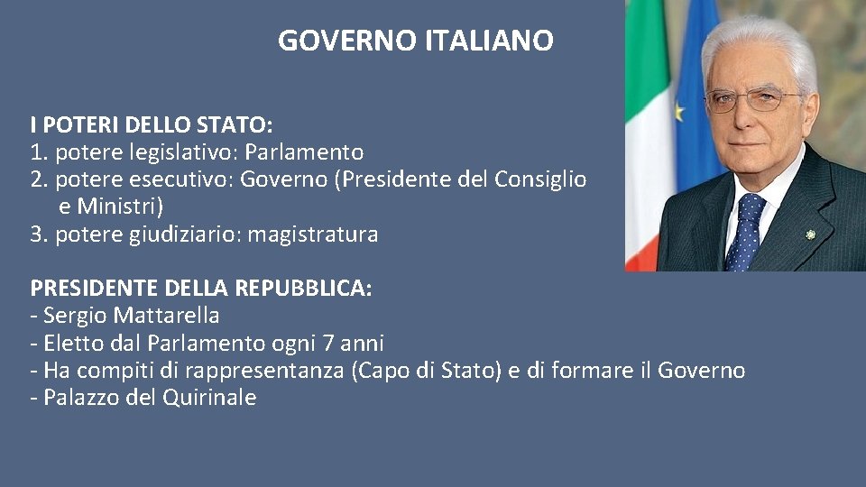 GOVERNO ITALIANO I POTERI DELLO STATO: 1. potere legislativo: Parlamento 2. potere esecutivo: Governo