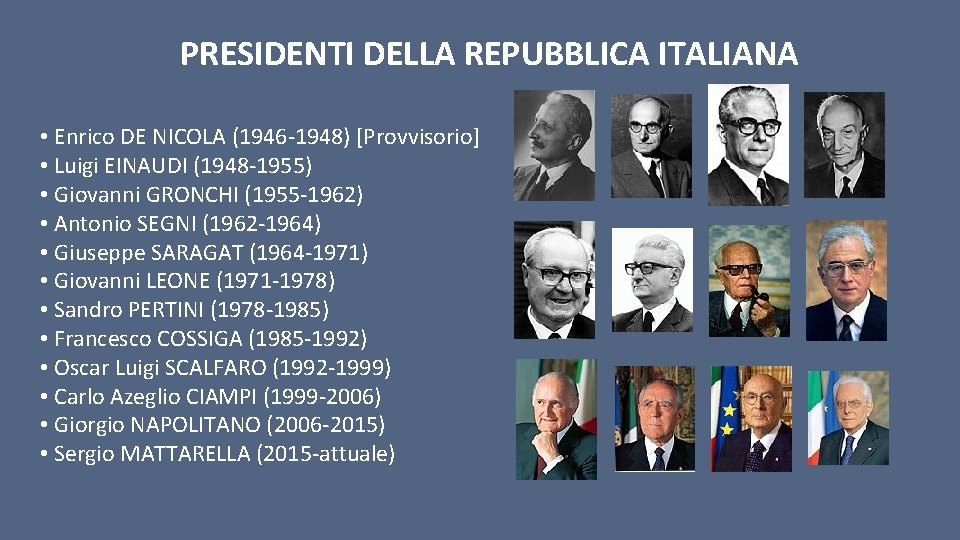 PRESIDENTI DELLA REPUBBLICA ITALIANA • Enrico DE NICOLA (1946 -1948) [Provvisorio] • Luigi EINAUDI