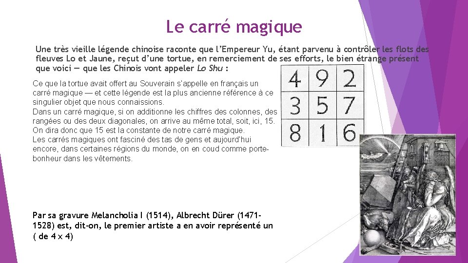 Le carré magique Une très vieille légende chinoise raconte que l’Empereur Yu, étant parvenu