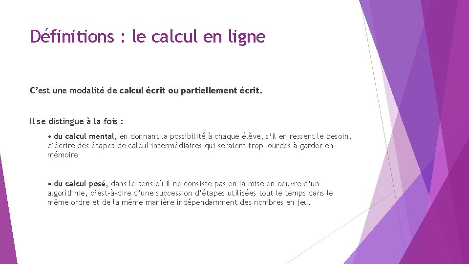 Définitions : le calcul en ligne C’est une modalité de calcul écrit ou partiellement