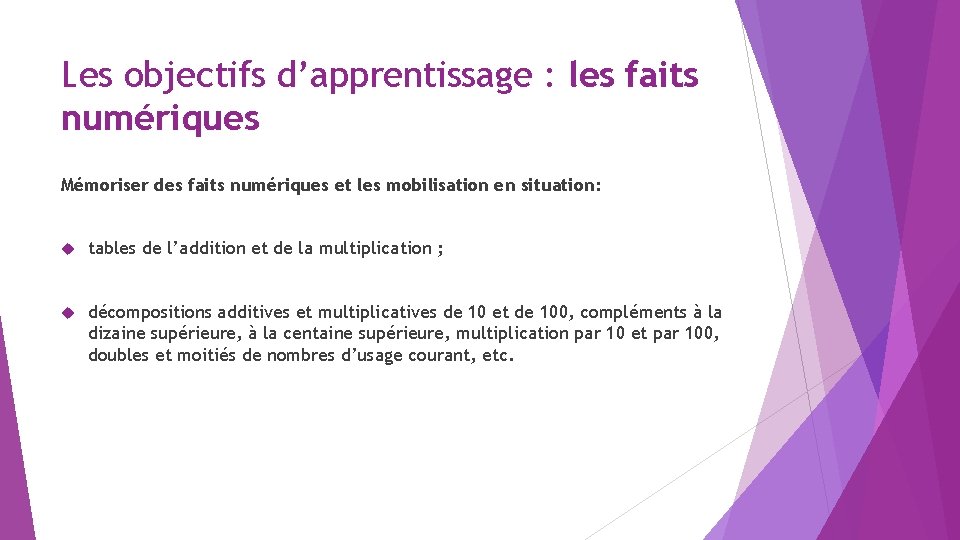 Les objectifs d’apprentissage : les faits numériques Mémoriser des faits numériques et les mobilisation
