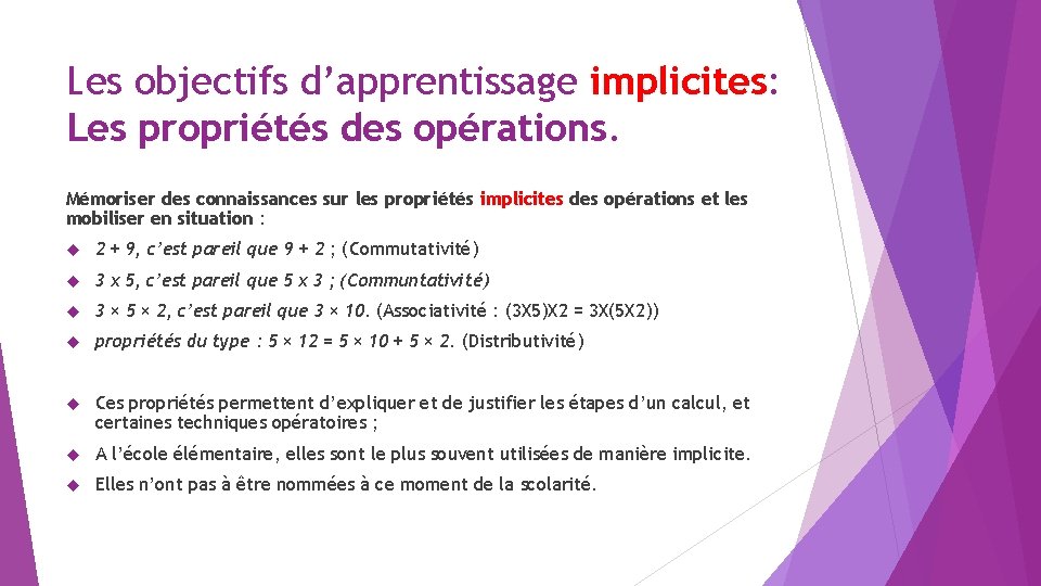 Les objectifs d’apprentissage implicites: Les propriétés des opérations. Mémoriser des connaissances sur les propriétés