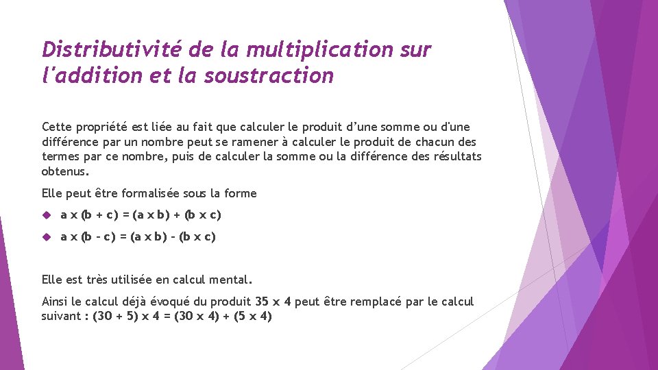 Distributivité de la multiplication sur l'addition et la soustraction Cette propriété est liée au