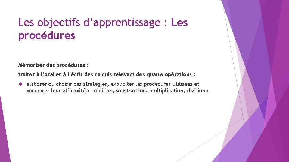 Les objectifs d’apprentissage : Les procédures Mémoriser des procédures : traiter à l’oral et