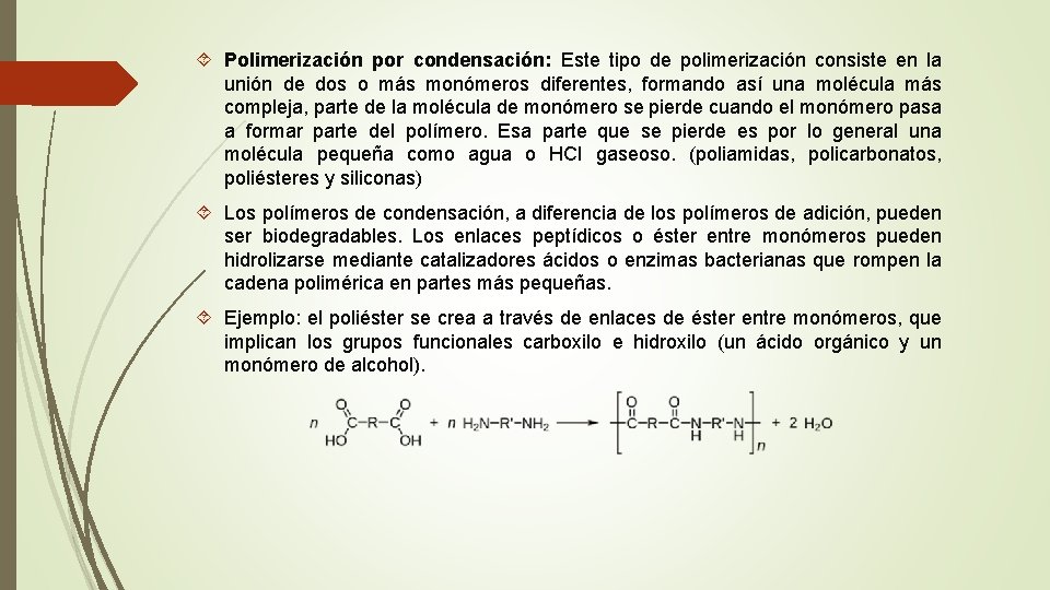  Polimerización por condensación: Este tipo de polimerización consiste en la unión de dos