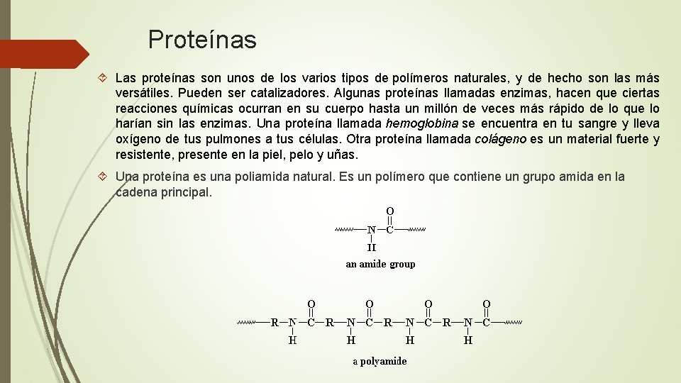 Proteínas Las proteínas son unos de los varios tipos de polímeros naturales, y de