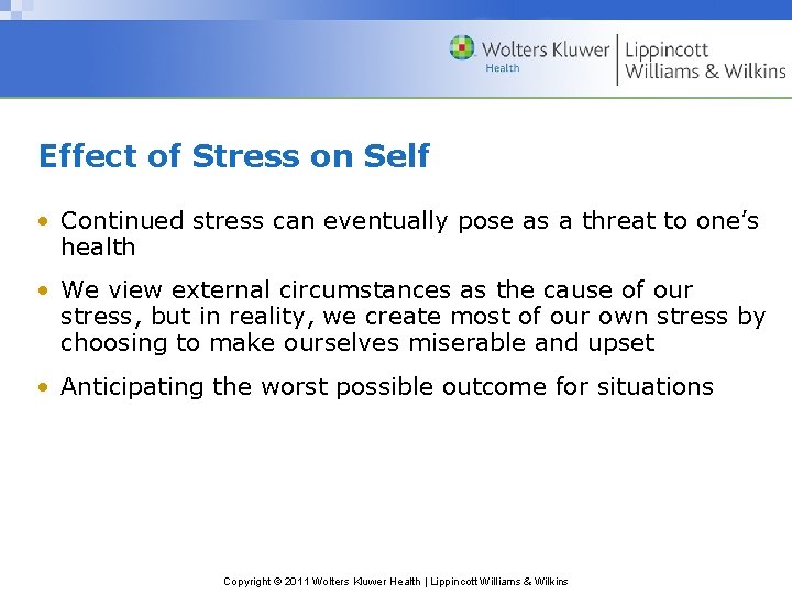 Effect of Stress on Self • Continued stress can eventually pose as a threat