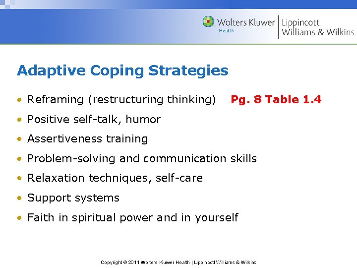 Adaptive Coping Strategies • Reframing (restructuring thinking) Pg. 8 Table 1. 4 • Positive