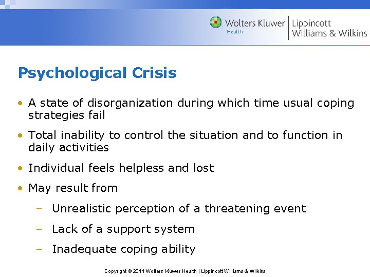 Psychological Crisis • A state of disorganization during which time usual coping strategies fail