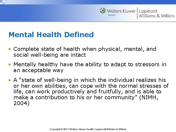 Mental Health Defined • Complete state of health when physical, mental, and social well-being