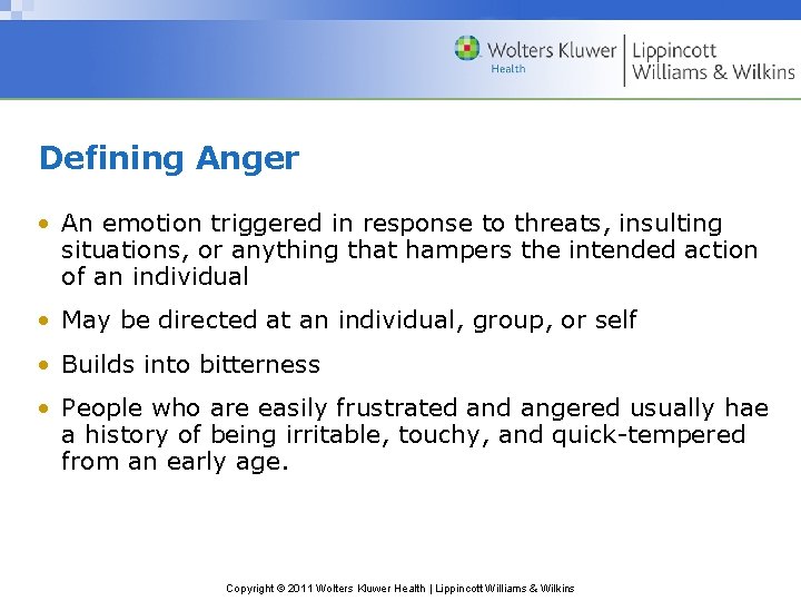 Defining Anger • An emotion triggered in response to threats, insulting situations, or anything