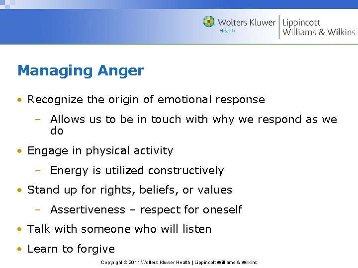Managing Anger • Recognize the origin of emotional response – Allows us to be