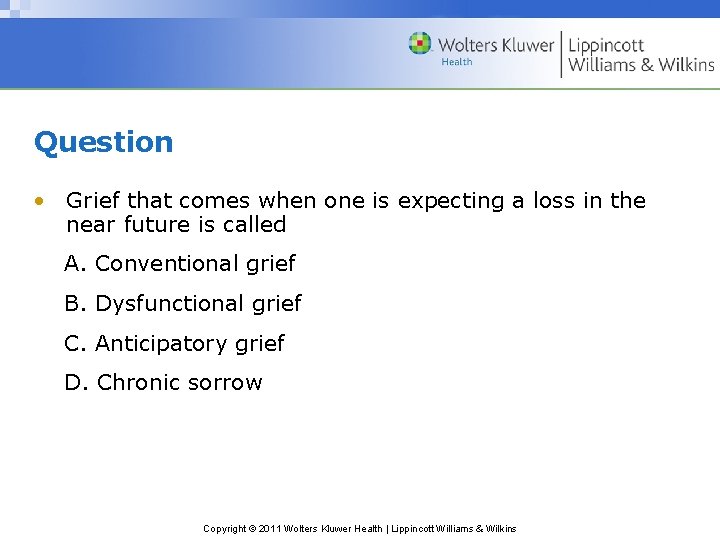 Question • Grief that comes when one is expecting a loss in the near