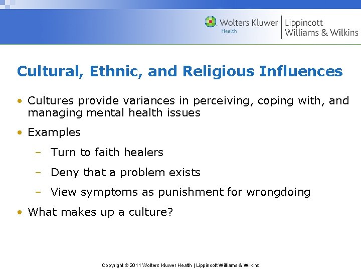 Cultural, Ethnic, and Religious Influences • Cultures provide variances in perceiving, coping with, and