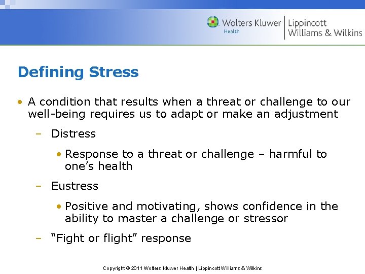 Defining Stress • A condition that results when a threat or challenge to our