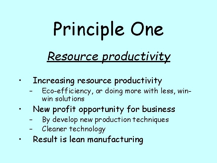 Principle One Resource productivity • • • – – – Increasing resource productivity Eco-efficiency,