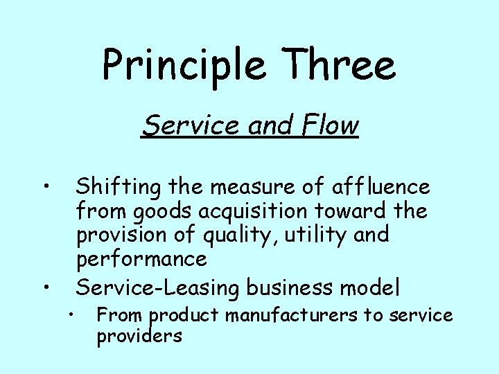 Principle Three Service and Flow • • • Shifting the measure of affluence from
